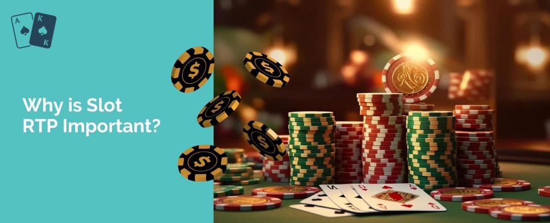 Why is Slot RTP Important