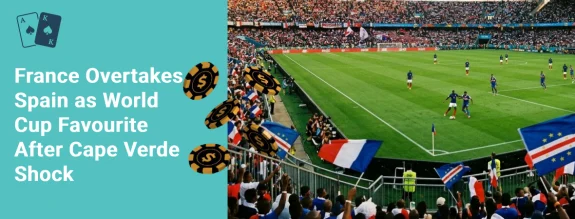 france overtakes spain as world cup favourite after cape verde shock