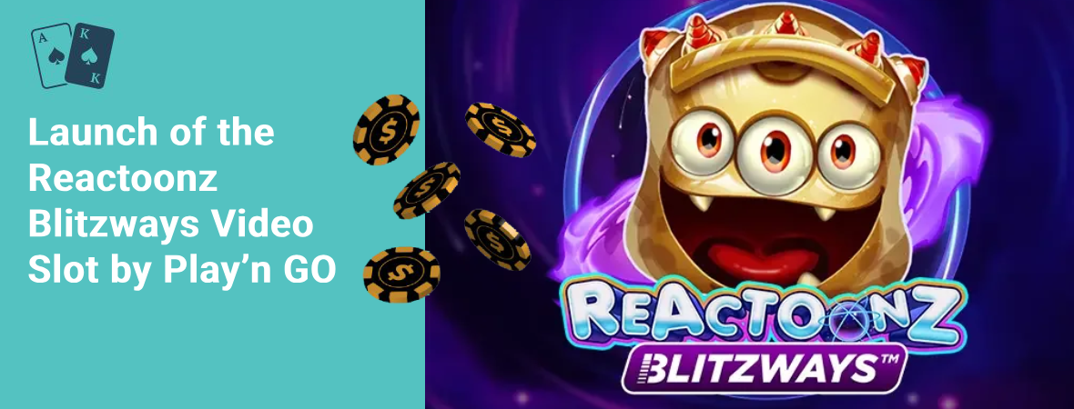 launch of the reactoonz blitzways video slot by play’n go