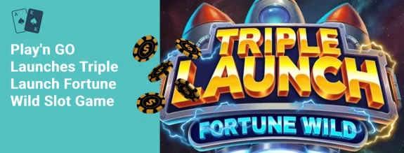 play'n go launches triple launch fortune wild slot game