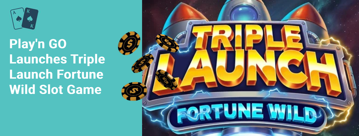 play'n go launches triple launch fortune wild slot game