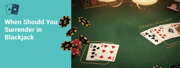 when should you surrender in blackjack